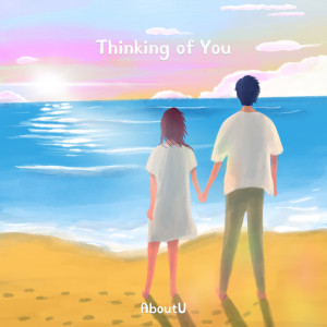 ดาวน์โหลดและฟังเพลง Thinking of You พร้อมเนื้อเพลงจาก AboutU