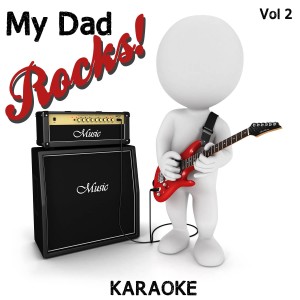 Music Factory Karaoke的專輯My Dad Rocks! - Karaoke, Vol. 2