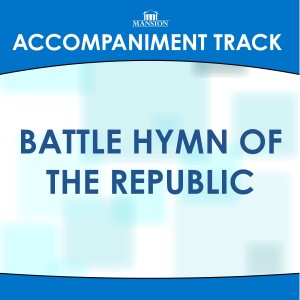 收聽Mansion Accompaniment Tracks的Battle Hymn of the Republic歌詞歌曲