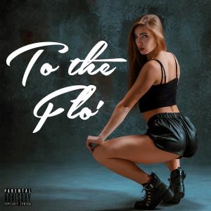 Listen to To The Flo' (Explicit) song with lyrics from Mr J