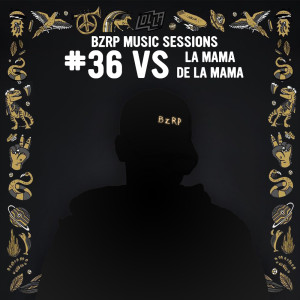 อัลบัม BZRP Music Session #36 VS La Mama De la Mama ศิลปิน Muppet DJ