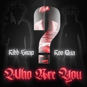 收聽Kidd Snap的Who Are You? (Explicit)歌詞歌曲