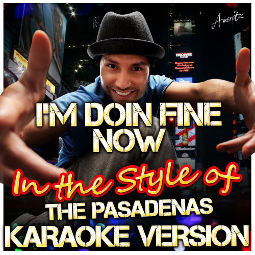 I'm Doin Fine Now (In the Style of the Pasadenas) [Karaoke Version] (Karaoke Version)