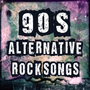 Various Artists的專輯90's Alternative Rock Songs: Best Alternative Music & Top HIts of the 1990's Rockstar & Bands