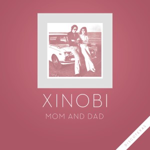 收聽Xinobi的Mom and Dad (Extended)歌詞歌曲
