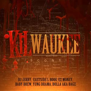 DJ Jerry的專輯Kilwaukee (feat. Eastside L-Boog, EZ Money, Baby Drew, Yung Drama & Dolla AKA Bagz) (Explicit)