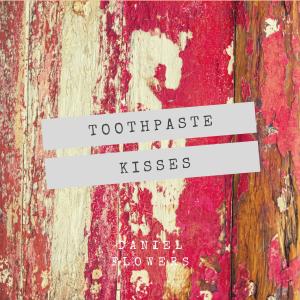 Album Toothpaste Kisses (Arr. for Guitar) oleh Daniel Flowers