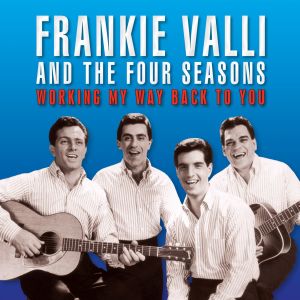 Frankie Valli and The Four Seasons的專輯Working My Way Back to You