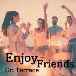 Enjoy with Friends on the Terrace dari Various