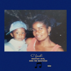 C Lanski的专辑Greatest Hits,Born for Greatness (Explicit)