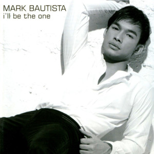 Dengarkan lagu I'll Be the One nyanyian Mark Bautista dengan lirik