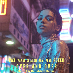 Listen to Over and Over (Beni-B & Delighters Remix) song with lyrics from PAX Paradise Auxiliary