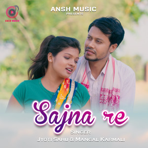 Listen to Sajna Re song with lyrics from Jyoti Sahu