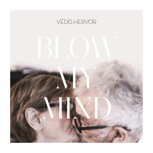 Védís Hervör的專輯Blow My Mind