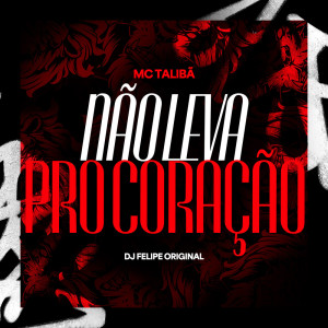 DJ Japa NK的專輯Não Leva pro Coração (Explicit)