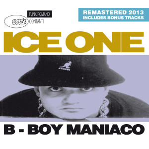 Dengarkan lagu B-boy maniaco (Remastered) nyanyian Ice One dengan lirik
