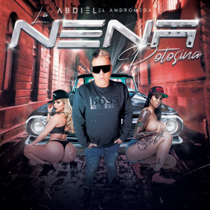 Album La Nena Potosina (Explicit) from Abdiel El Andromeda