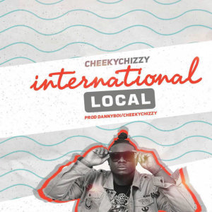 Listen to International Local song with lyrics from Cheekychizzy