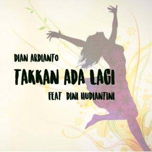 Dian Ardianto的专辑Takkan Ada Lagi