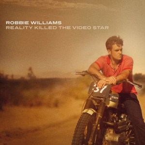 Robbie Williams的專輯Reality Killed The Video Star