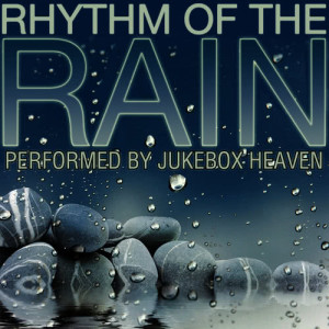 Jukebox Heaven的專輯Rhythm of the Rain