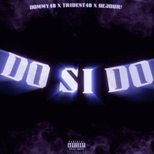 ดาวน์โหลดและฟังเพลง Do Si Do (feat. TRident48 & dejour!) (Explicit) พร้อมเนื้อเพลงจาก Dommy48