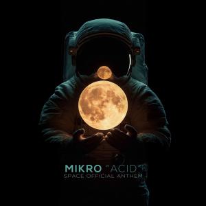 收聽Mikro的ACID (Space 2025 Official Anthem)歌詞歌曲