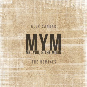 Listen to MYM (Me, You, & the Moon) - EDM Mashup song with lyrics from Alek Sandar