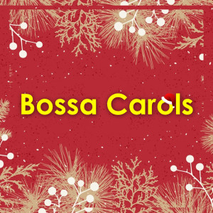 ดาวน์โหลดและฟังเพลง Bossa Carols (Christmas Bossa Nova) พร้อมเนื้อเพลงจาก UNRJ