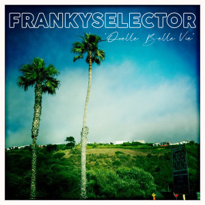 อัลบัม Quelle belle vie ศิลปิน FrankySelector