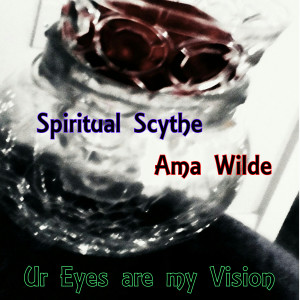 收聽Spiritual Scythe的Ur Eyes Are My Vision歌詞歌曲