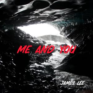 ดาวน์โหลดและฟังเพลง Me and You (Explicit) พร้อมเนื้อเพลงจาก James Lee