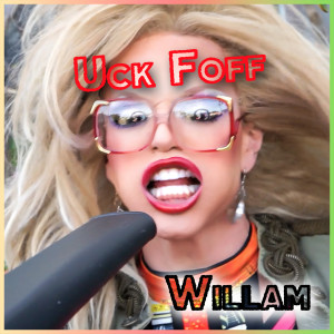 Listen to Uck Foff (Explicit) song with lyrics from Willam