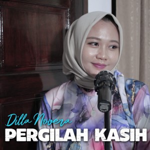 Dengarkan Pergilah Kasih lagu dari Dilla Novera dengan lirik