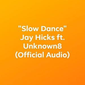 收聽Jay Hicks的Slow Dance (feat. Unknown8) (Explicit)歌詞歌曲