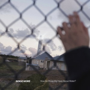 Album How Do I Keep My Head Above Water? (Explicit) from Indigo Moiré