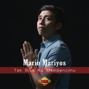 Dengarkan Tak Bisa Ku Membencimu lagu dari Mario Mariyos dengan lirik
