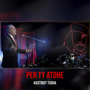 Listen to Per Ty Atdhe song with lyrics from Kastriot Tusha