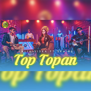 Listen to TOP TOPAN song with lyrics from Kalia Siska