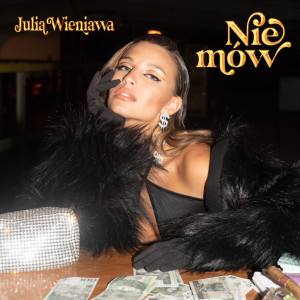 ดาวน์โหลดและฟังเพลง Nie mów (Explicit) พร้อมเนื้อเพลงจาก Julia Wieniawa