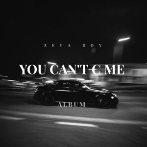 Album You Can't C Me (Explicit) oleh Zepa Boy