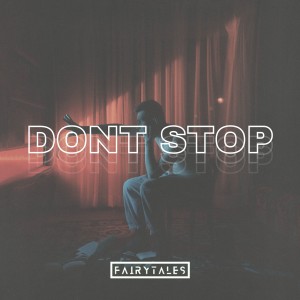 ดาวน์โหลดและฟังเพลง Dont Stop พร้อมเนื้อเพลงจาก Fairytales