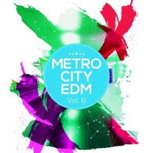 Album Metro City EDM, Vol. 6 from Various Artists