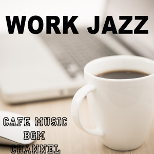 Cafe Music BGM channel的专辑Work Jazz