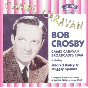 อัลบัม Camel Caravan Broadcasts, 1943 (Live) ศิลปิน Bob Crosby and the Bobcats