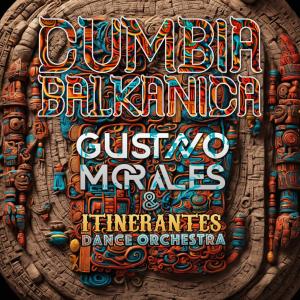 收聽Gustavo Morales的Cumbia Balkanica歌詞歌曲