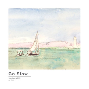 收聽Tiger Band的Go Slow (feat. ERWIN)歌詞歌曲