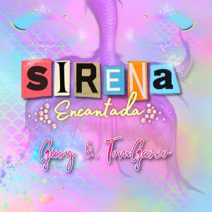 收聽Gissy的Sirena Encantada Gissy & Tom Gasco歌詞歌曲