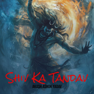 Listen to Shiv Ka Tandav song with lyrics from Akash Ashok Yadav