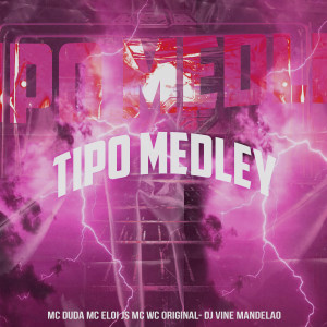 收聽Mc Wc Original的Tipo Medley (Explicit)歌詞歌曲